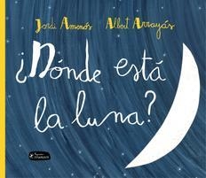 ¿DÓNDE ESTÁ LA LUNA? | 9788415518341 | AMENÓS, JORDI