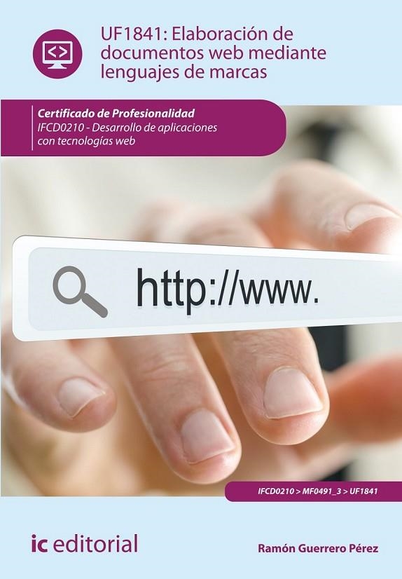 ELABORACIÓN DE DOCUMENTOS WEB MEDIANTE LENGUAJES DE MARCAS. IFCD0210 - DESARROLL | 9788416109920 | GUERRERO PÉREZ, RAMÓN