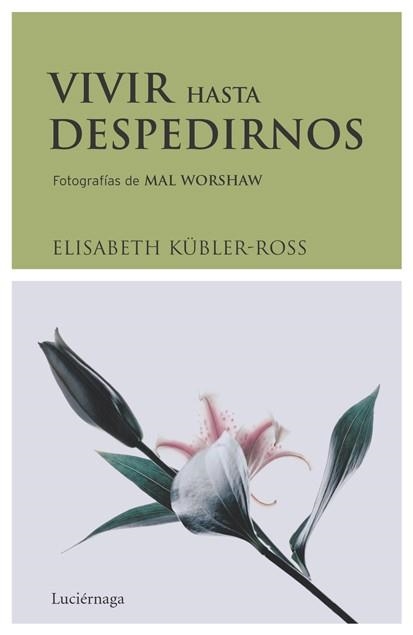 VIVIR HASTA DESPEDIRNOS | 9788489957831 | KÜBLER-ROSS, ELISABETH (1926-2004)  EHRENHAUS, AND