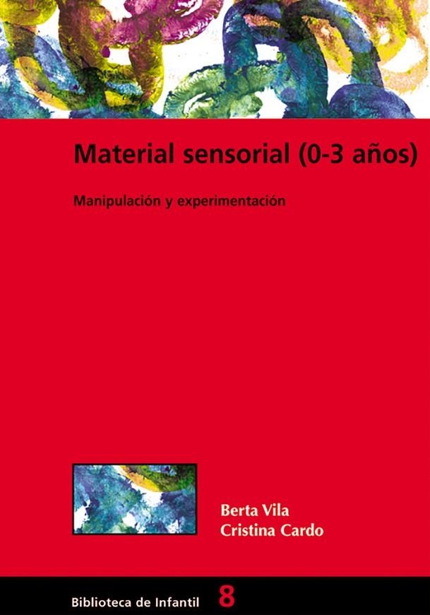 MATERIAL SENSORIAL (0-3 AÑOS) : MANIPULACION Y EXPERIMENTACI | 9788478273676 | VILA SABORIT, BERTA