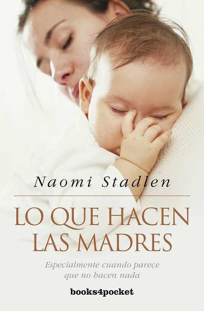 LO QUE HACEN LAS MADRES | 9788492801572 | STADLEN, NAOMI