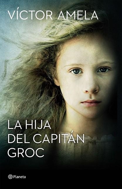 LA HIJA DEL CAPITÁN GROC | 9788408154204 | VÍCTOR AMELA