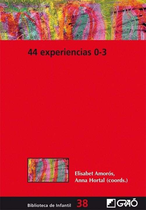 44 EXPERIENCIAS 0-3 | 9788499804804 | AMORÓS ALBESA, ELISABET/HORTAL CORBELLA, ANNA