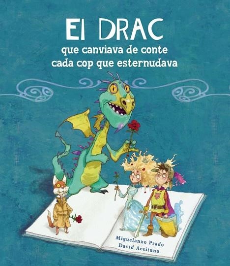 EL DRAC QUE CANVIAVA DE CONTE CADA COP QUE ESTERNUDAVA | 9788448834906 | ACEITUNO, DAVID/PRADO, MIGUELANXO