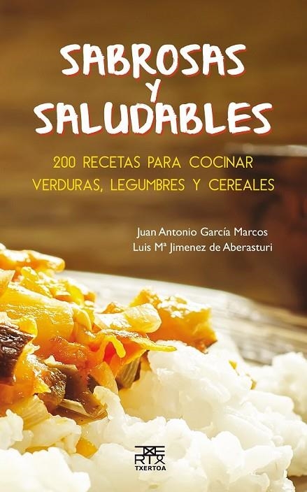 SABROSAS Y SALUDABLES | 9788471485588 | GARCIA MARCOS, JUAN ANTONIO/JIMENEZ DE ABERASTURI CORTA, LUIS MARIA