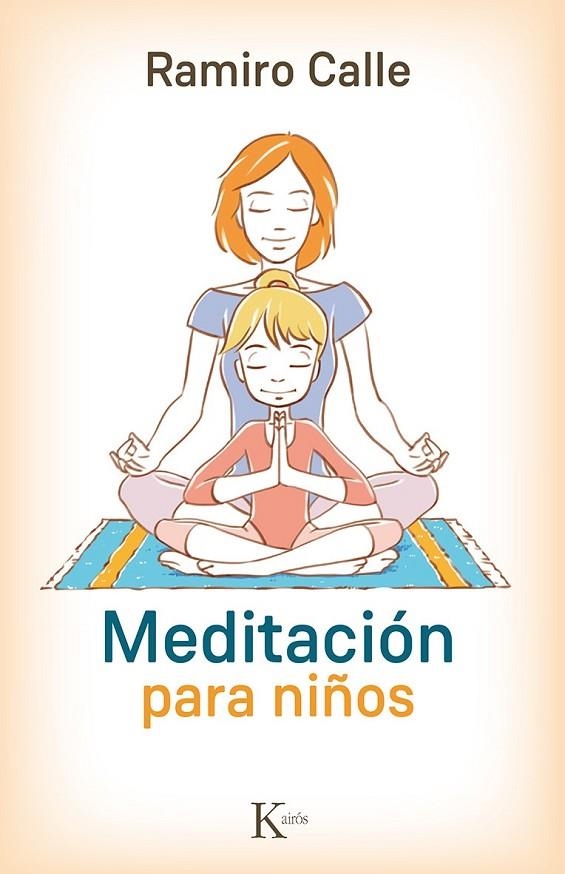 MEDITACIÓN PARA NIÑOS | 9788499884974 | CALLE, RAMIRO