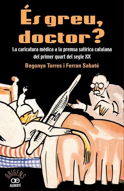 ÉS GREU DOCTOR? LA CARICATURA MÈDICA A LA PREMSA SATÍRICA CATALANA DEL PRIMER QU | 9788472461543 | TORRE, BEGONYA/SABATÉ, FERRAN