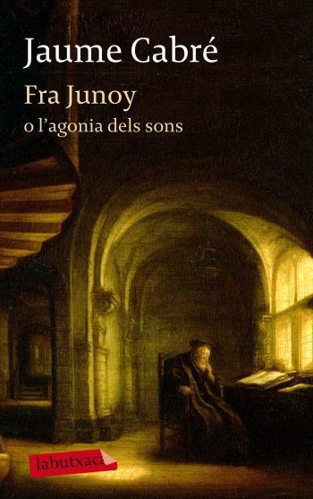 FRA JUNOY O L'AGONIA DELS SONS | 9788499303482 | JAUME CABRÉ