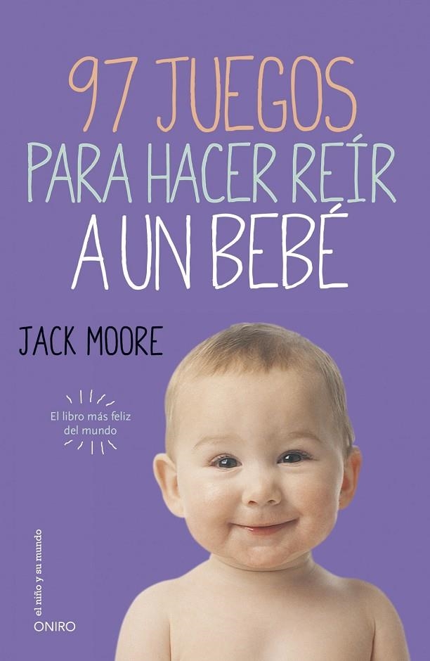 97 JUEGOS PARA HACER REIR A UN BEBE | 9788497547413