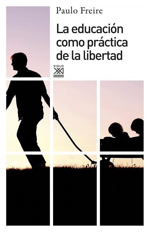 LA EDUCACIÓN COMO PRÁCTICA DE LA LIBERTAD | 9788432314216 | FREIRE, PAULO