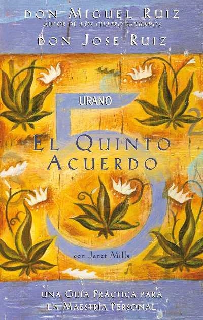 QUINTO ACUERDO, EL. GUIA PRACTICA PARA LA MAESTRIA PERSONAL | 9788479537425 | UIZ, MIGUEL - RUIZ, JOSE - MILLS, JANET