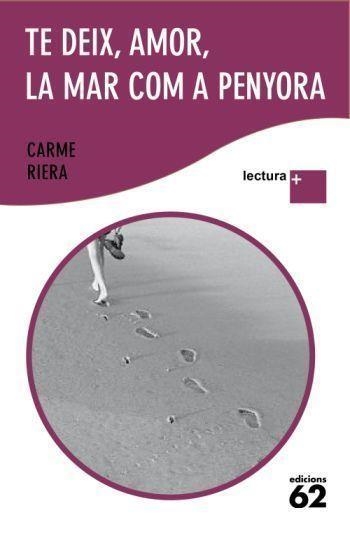 TE DEIX, AMOR, LA MAR COM A PENYORA (LECTURA PLUS-LLETRA GRA | 9788429763324 | RIERA, CARME