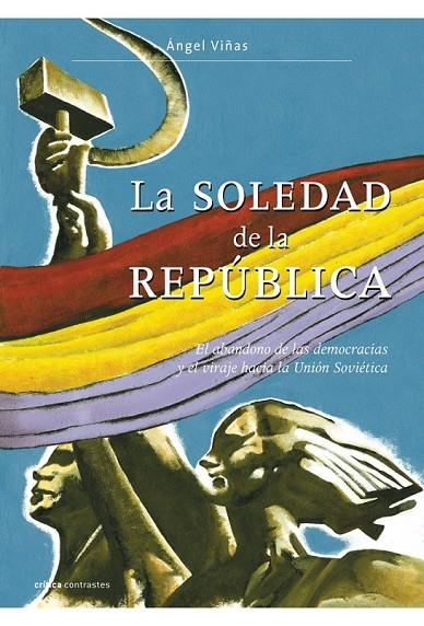 LA SOLEDAD DE LA REPÚBLICA | 9788498920970 | ÁNGEL VIÑAS