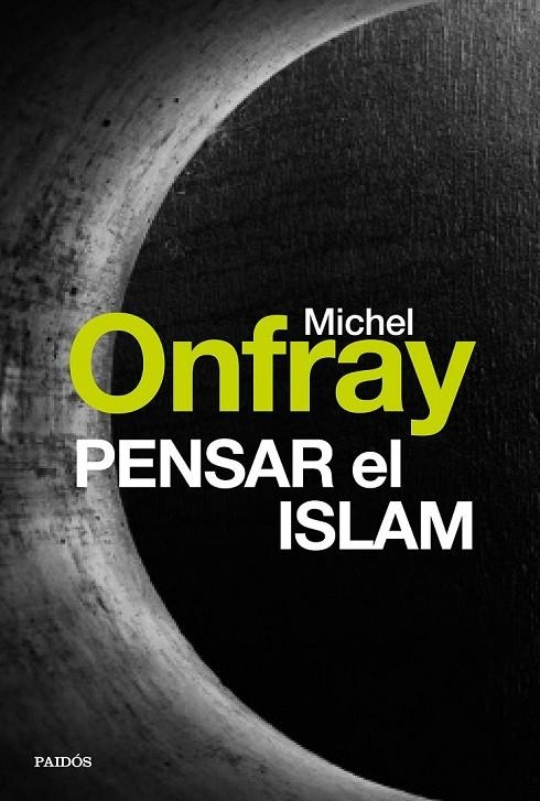 PENSAR EL ISLAM | 9788449332685 | MICHEL ONFRAY