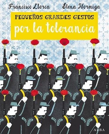 PEQUEÑOS GRANDES GESTOS POR LA TOLERANCIA | 9788490652374 | LLORCA, FRANCISCO