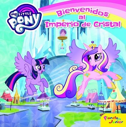 MY LITTLE PONY. BIENVENIDOS AL IMPERIO DE CRISTAL | 9788408157076 | MY LITTLE PONY