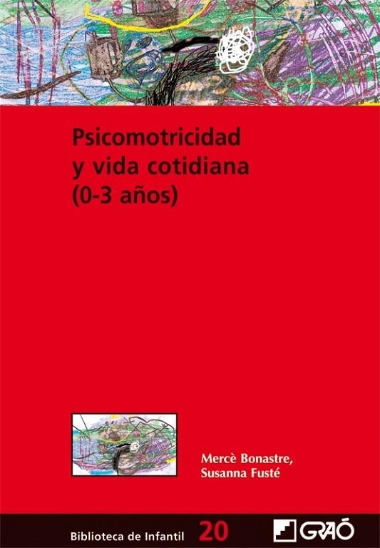 PSICOMOTRICIDAD Y VIDA COTIDIANA (0-3 AÑOS) | 9788478274901 | BONASTRE GELLIDA, MERCÈ/FUSTÉ AQUILUÉ, SUSANNA