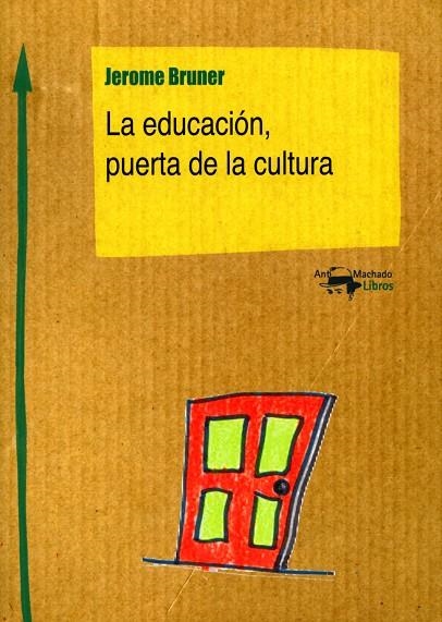 LA EDUCACIÓN, PUERTA DE LA CULTURA | 9788477741787 | BRUNER, JEROME