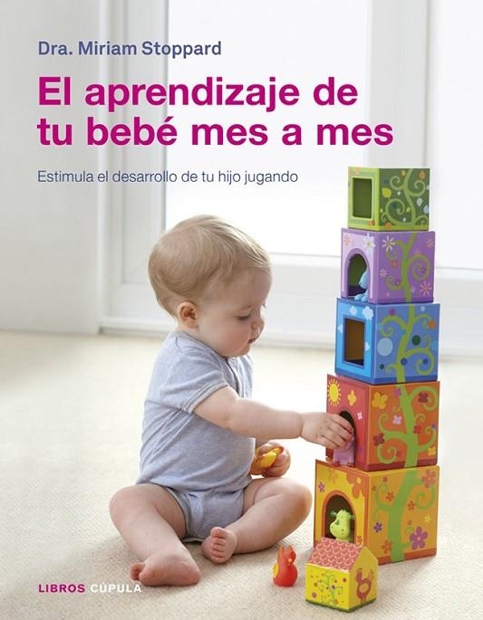 EL APRENDIZAJE DE TU BEBÉ MES A MES | 9788448018641 | DRA. MIRIAM STOPPARD