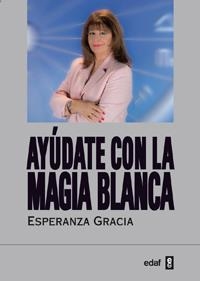 AYUDATE CON LA MAGIA BLANCA (N.E.) | 9788441431065 | GRACIA, ESPERANZA