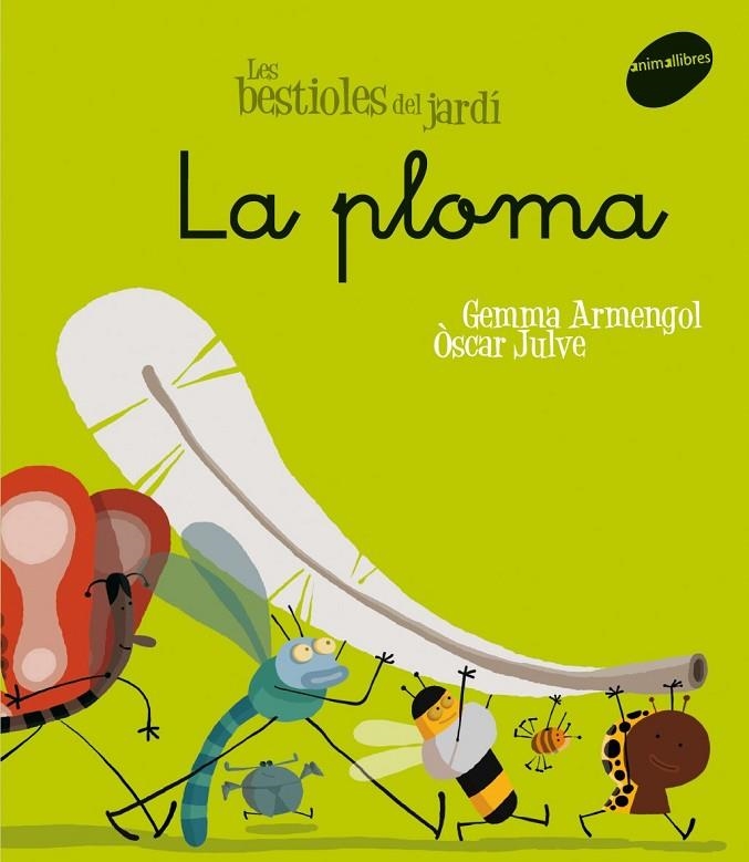 PLOMA, LA -LLIGADA- (BESTIOLES DEL JARDI) | 9788496726611 | ARMEGOL, GEMM A- JULVE, OSCAR