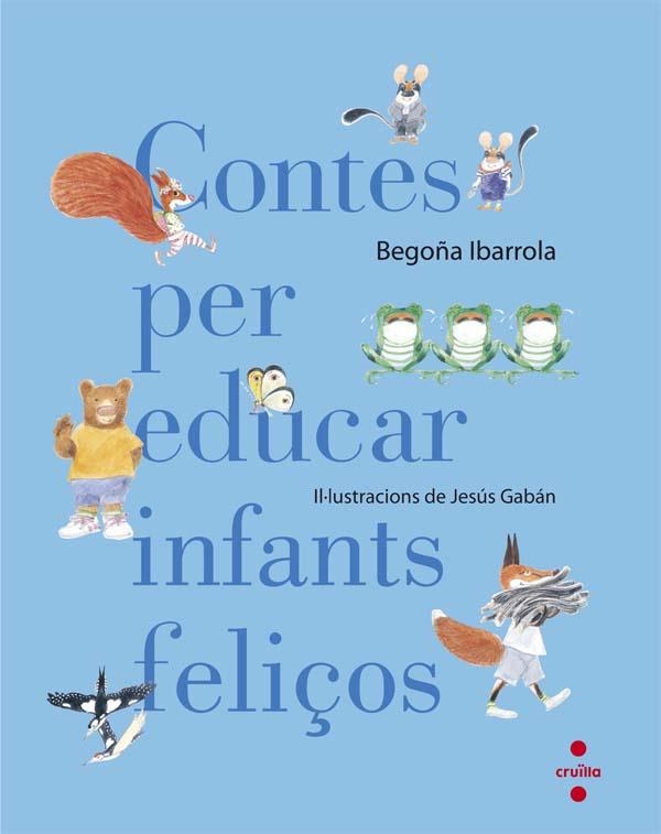 CONTES PER EDUCAR INFANTS FELIÇOS | 9788466140003 | IBARROLA LÓPEZ DE DAVALILLO, BEGOÑA