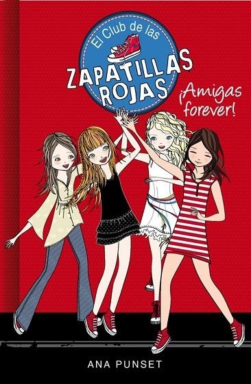 ¡AMIGAS FOREVER! (EL CLUB DE LAS ZAPATILLAS ROJAS 2) | 9788415580744 | PUNSET,ANA