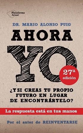 AHORA YO. ¿Y SI CREAS TU PROPIO FUTURO...? (ACTUAL) | 9788415115786 | ALONSO PUIG, MARIO (DR.)