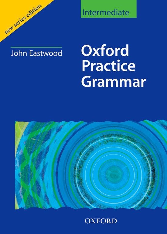 OXFORD PRACTICE GRAMMAR INTERMEDIATE WITHOUT KEY | 9780194309103 | JOHN EASTWOOD