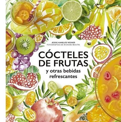 CÓCTELES DE FRUTAS | 9788416489732 | JESSIE KANELOS WEINER/RICHARD BOUTIN