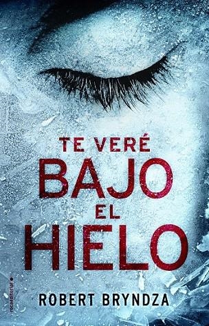 TE VERÉ BAJO EL HIELO | 9788416700530 | ROBERT BRYNDZA