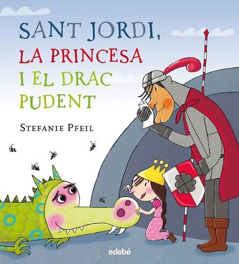 SANT JORDI LA PRINCESA I EL DRAC PUDENT | 9788468331614 | PFEIL STEFANIE