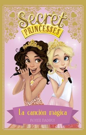 SECRET PRINCESSES 4. LA CANCIÓN MÁGICA | 9788424659448 | BANKS, ROSIE