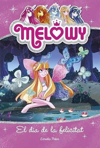 MELOWY. EL DIA DE LA FELICITAT | 9788491371847 | DANIELLE STAR