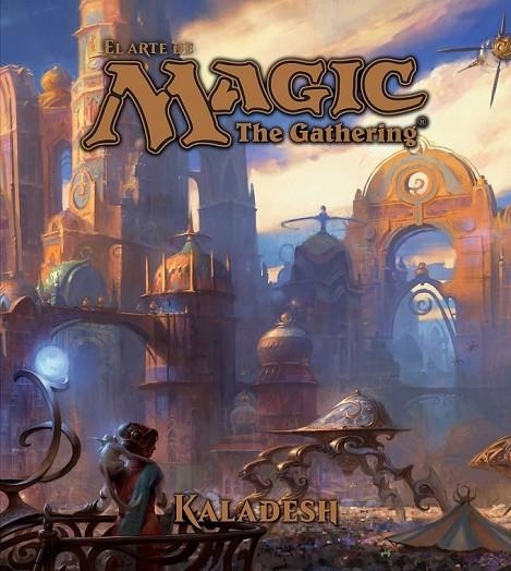 EL ARTE DE MAGIC. THE GATHERING. KALADESH | 9788445004227 | JAMES WYATT