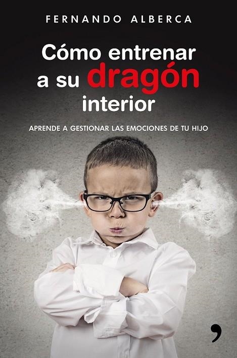 CÓMO ENTRENAR A SU DRAGÓN INTERIOR | 9788499985916 | FERNANDO ALBERCA