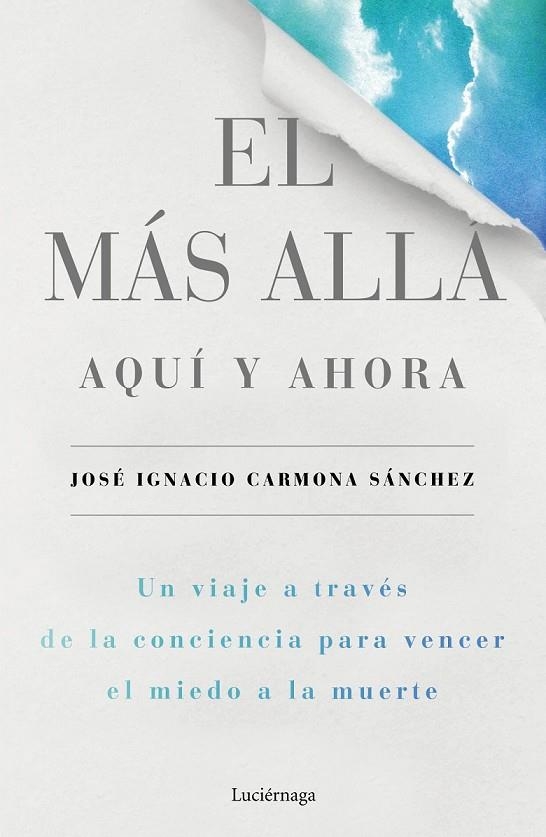 EL MÁS ALLÁ, AQUÍ Y AHORA | 9788416694624 | JOSÉ IGNACIO CARMONA SÁNCHEZ