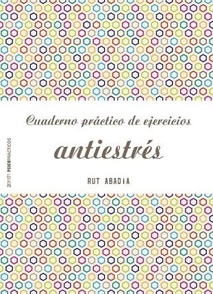 CUADERNO PRÁCTICO DE EJERCICIOS ANTIESTRÉS | 9788408173281 | ABADÍA, RUT