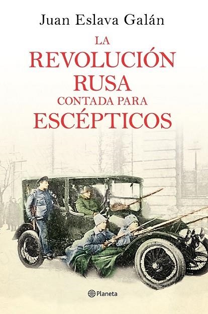 LA REVOLUCIÓN RUSA CONTADA PARA ESCÉPTICOS | 9788408169437 | ESLAVA GALÁN, JUAN