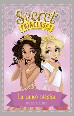 SECRET PRINCESSES 4. LA CANÇÓ MÀGICA | 9788424659424 | BANKS, ROSIE