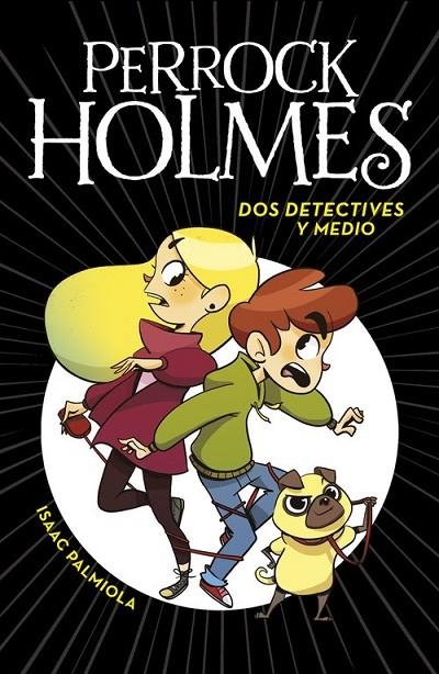 DOS DETECTIVES Y MEDIO (SERIE PERROCK HOLMES 1) | 9788490436158 | ISAAC PALMIOLA