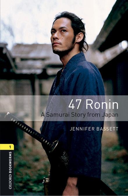 OXFORD BOOKWORMS LIBRARY 1: 47 RONIN DIGITAL PACK (3RD EDITION) | 9780194610247 | BASSETT, JENNIFER