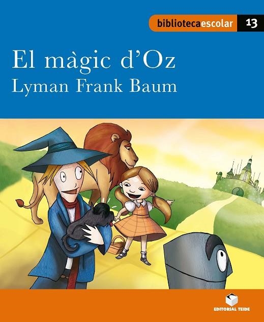 BIBLIOTECA ESCOLAR 013 - EL MÀGIC D'OZ -LYMAN FRANK BAUM- | 9788430763382