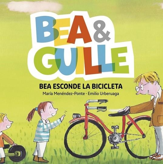 BEA &AMP;AMP; GUILLE 4. BEA ESCONDE LA BICICLETA | 9788424660772 | MENÉNDEZ-PONTE, MARÍA