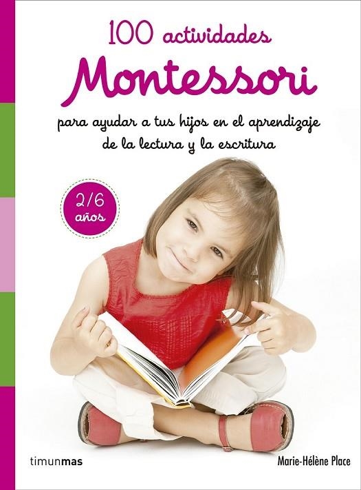 100 ACTIVIDADES MONTESSORI PARA AYUDAR A TUS HIJOS EN EL APRENDIZAJE DE LA LECTU | 9788408167457 | PLACE, MARIE HÉLÈNE