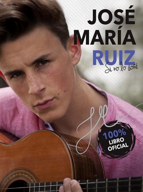 JOSÉ MARÍA RUIZ. SI NO LO SOÑÉ | 9788490438619 | JOSÉ MARÍA RUIZ