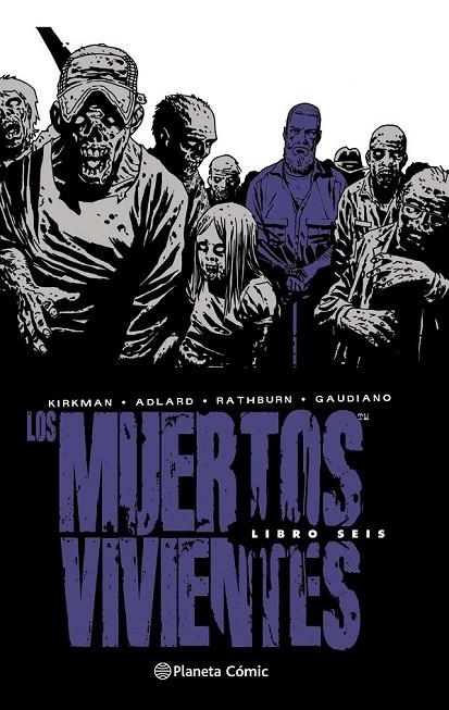 LOS MUERTOS VIVIENTES (EDICIÓN INTEGRAL) Nº 06 | 9788468478289 | ADLARD, CHARLIE/KIRKMAN, ROBERT