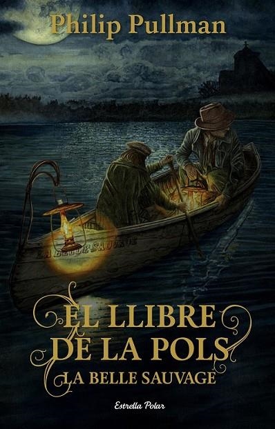 EL LLIBRE DE LA POLS. LA BELLE SAUVAGE | 9788491373896 | PULLMAN, PHILIP