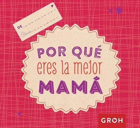 POR QUÉ ERES LA MEJOR MAMÁ | 9788490680728