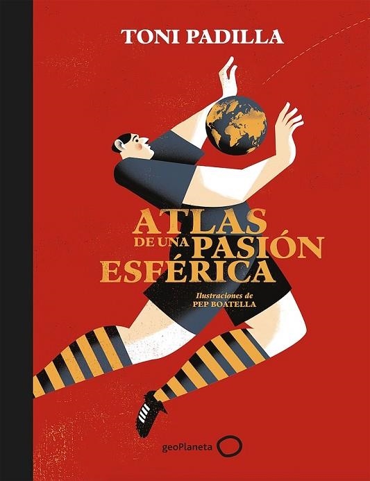 ATLAS DE UNA PASIÓN ESFÉRICA | 9788408172802 | PADILLA, TONI/BOATELLA, PEP